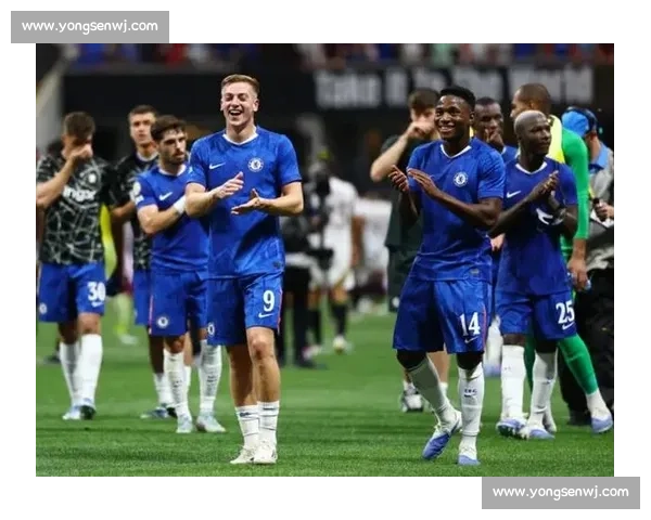 德拉普：切尔西首秀即建功，团队胜利与个人进球并重